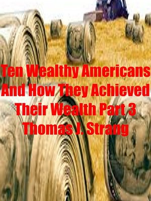 cover image of Ten Wealthy Americans and How They Achieved Their Wealth! Part 3